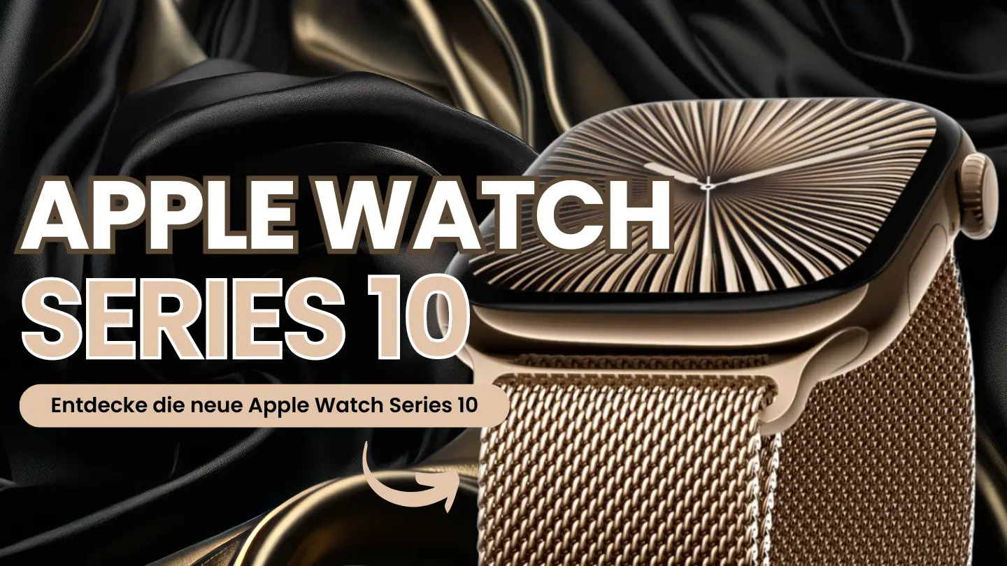 Apple Watch Series 10: Funktionen, Design &amp; Neuerungen