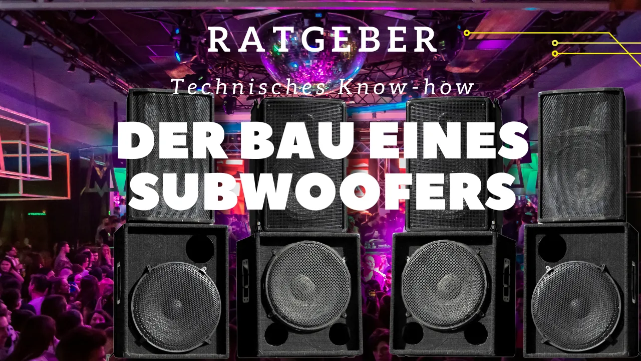 Ratgeber: Der Bau eines Subwoofers – Technisches Know-how​