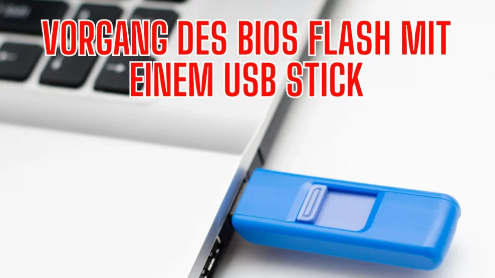 Vorgang des BIOS FLASH mit einem USB Stick​