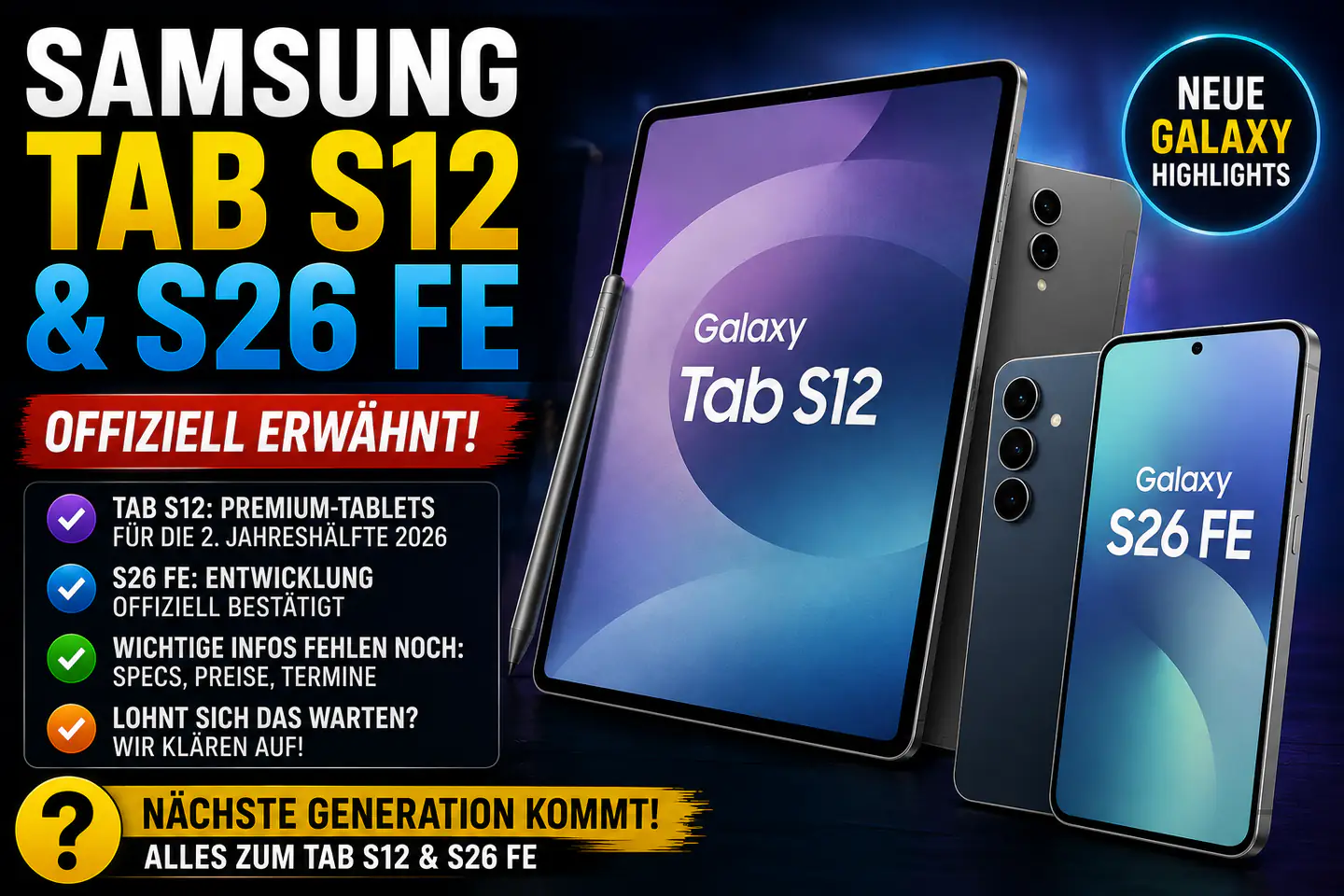 Samsung Galaxy Tab S12 und Galaxy S26 FE: Was bisher wirklich feststeht