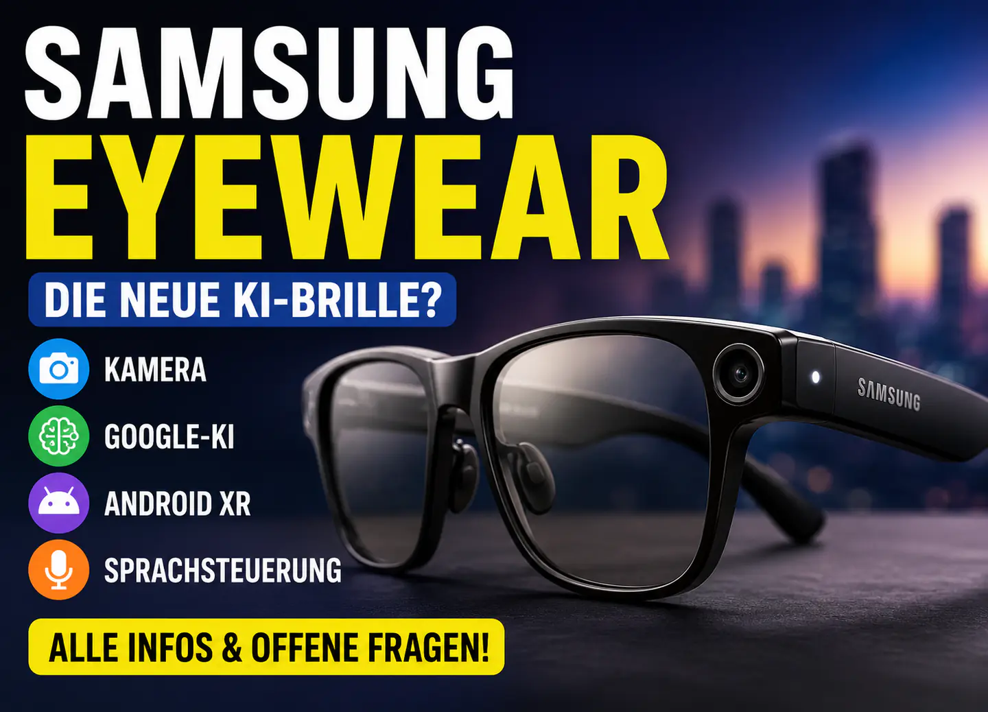 Samsung Eyewear: Warum die neue KI-Brille mehr als eine Kamera im Gesicht sein muss