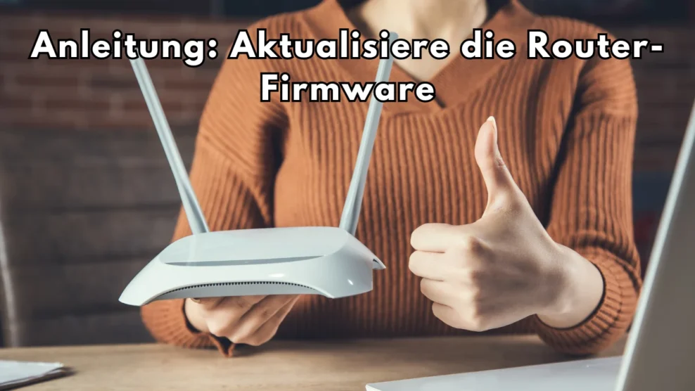 Anleitung: Aktualisiere die Router-Firmware