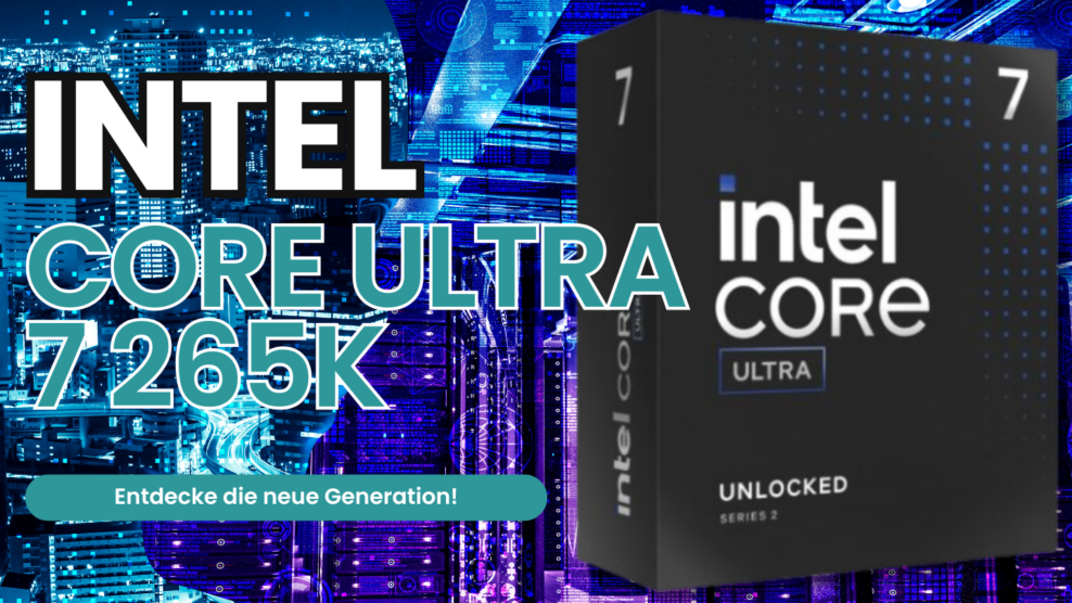 Der Intel® Core™ Ultra 7 265K